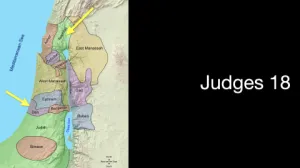 Judges 18 - Land Taken By The Tribe Of Dan
