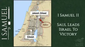 1 Samuel 11 - Saul Leads Israel To Victory