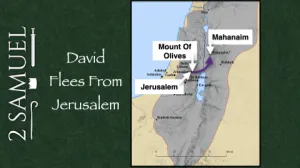 Click to enlarge image. 2 Samuel 16 David Flees From Jerusalem