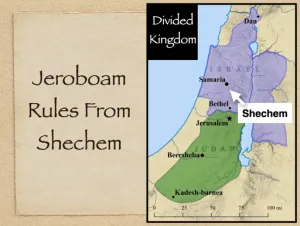 Click to enlarge image. 1 Kings 12 - Jeroboam Rules From Shechem