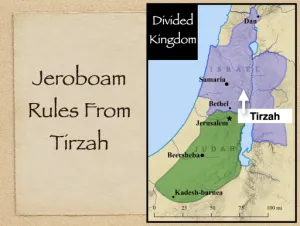 Click to enlarge image. 1 Kings 14 - Jeroboam Rules From Tirzah